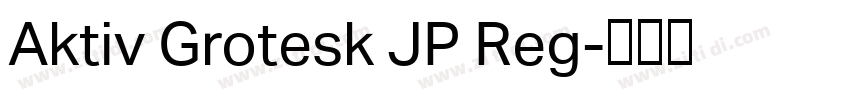 Aktiv Grotesk JP Reg字体转换